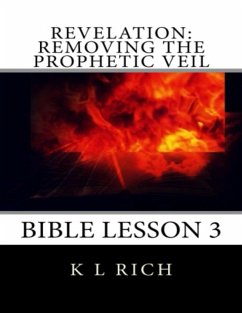 Revelation: Removing the Prophetic Veil Bible Lesson 3 (eBook, ePUB) - Rich, K L