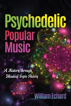 Psychedelic Popular Music (eBook, ePUB) - Echard, William