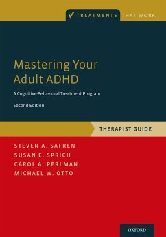 Mastering Your Adult ADHD (eBook, PDF) - Safren, Steven A.; Sprich, Susan E.; Perlman, Carol A.; Otto, Michael W.