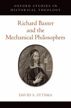 Richard Baxter and the Mechanical Philosophers (eBook, PDF) - Sytsma, David S.