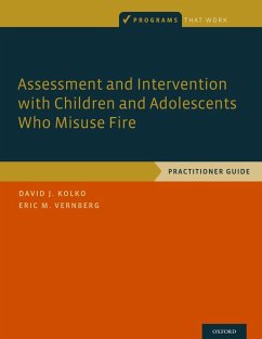 Assessment and Intervention with Children and Adolescents Who Misuse Fire (eBook, PDF) - Kolko, David J.; Vernberg, Eric M.