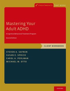 Mastering Your Adult ADHD (eBook, PDF) - Safren, Steven A.; Sprich, Susan E.; Perlman, Carol A.; Otto, Michael W.