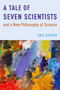 A Tale of Seven Scientists and a New Philosophy of Science (eBook, PDF) - Scerri, Eric