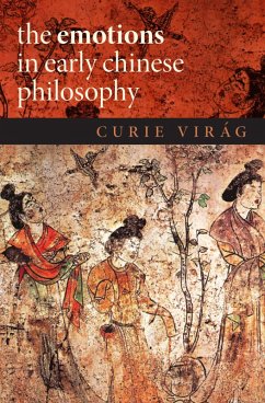 The Emotions in Early Chinese Philosophy (eBook, PDF) - Vir'ag, Curie