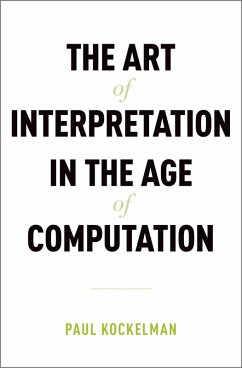 The Art of Interpretation in the Age of Computation (eBook, PDF) - Kockelman, Paul