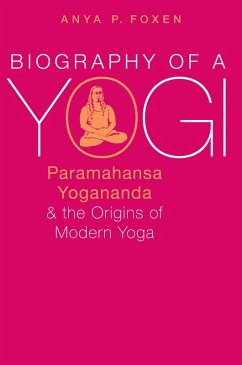 Biography of a Yogi (eBook, PDF) - Foxen, Anya P.
