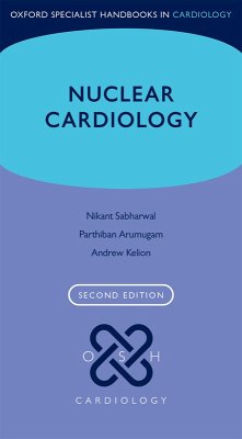 Nuclear Cardiology (eBook, PDF) - Kelion, Andrew; Arumugam, Parthiban; Sabharwal, Nikant