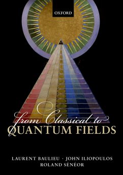 From Classical to Quantum Fields (eBook, PDF) - Baulieu, Laurent; Iliopoulos, John; Sénéor, Roland