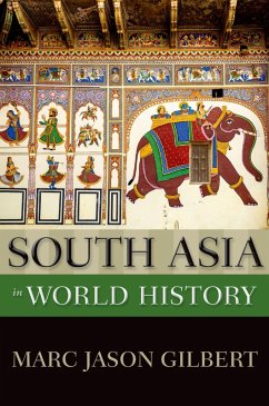 South Asia in World History (eBook, PDF) - Gilbert, Marc Jason