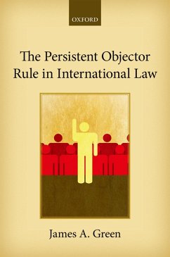 The Persistent Objector Rule in International Law (eBook, PDF) - Green, James A.