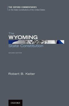 The Wyoming State Constitution (eBook, PDF) - Keiter, Robert B.