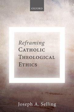 Reframing Catholic Theological Ethics (eBook, PDF) - Selling, Joseph A.