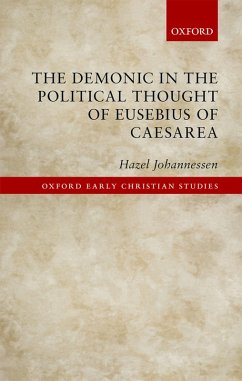 The Demonic in the Political Thought of Eusebius of Caesarea (eBook, PDF) - Johannessen, Hazel