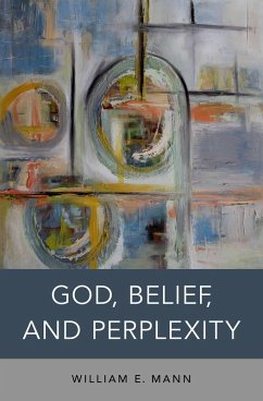 God, Belief, and Perplexity (eBook, PDF) - Mann, William E.