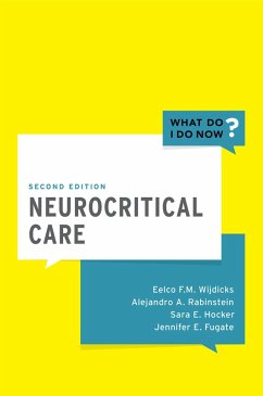 Neurocritical Care (eBook, PDF) - Wijdicks, Eelco FM MD; Rabinstein, Alejandro A. MD; Hocker, Sara E. MD; Fugate, Jennifer E. DO