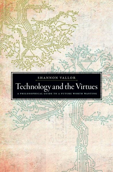 Technology and the Virtues (eBook, PDF)