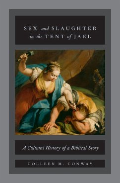 Sex and Slaughter in the Tent of Jael (eBook, PDF) - Conway, Colleen M.
