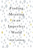 Finding Meaning in an Imperfect World (eBook, PDF) Finding Meaning in an Imperfect World (eBook, PDF)
