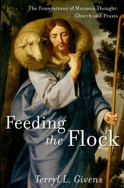 Feeding the Flock (eBook, ePUB) - Givens, Terryl L.
