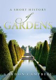 A Short History of Gardens (eBook, PDF)