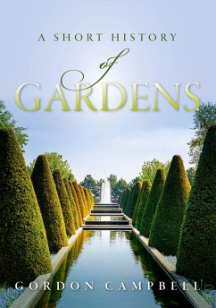 A Short History of Gardens (eBook, PDF) - Campbell, Gordon
