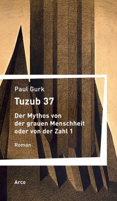 Tuzub 37. Der Mythos von der grauen Menschheit oder von der Zahl 1 - Gurk, Paul