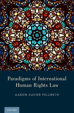 Paradigms of International Human Rights Law (eBook, PDF) - Fellmeth, Aaron Xavier