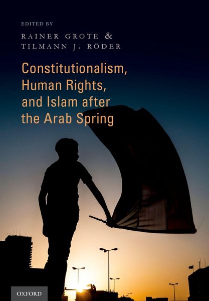 Constitutionalism, Human Rights, and Islam after the Arab Spring (eBook, PDF) Constitutionalism, Human Rights, and Islam after the Arab Spring (eBook, PDF)