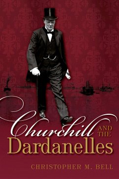 Churchill and the Dardanelles (eBook, PDF) - Bell, Christopher M.