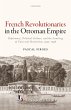 French Revolutionaries in the Ottoman... - Bild 1