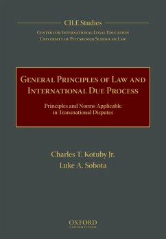 General Principles of Law and International Due Process (eBook, PDF) - Kotuby, Jr.; Sobota, Luke A.; University Of Pittsburgh School Of Law, Center For International Legal Education (Cile)
