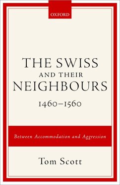 The Swiss and their Neighbours, 1460-1560 (eBook, PDF) - Scott, Tom