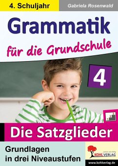 Grammatik für die Grundschule - Die Satzglieder / Klasse 4 - Rosenwald, Gabriela