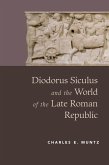 Diodorus Siculus and the World of the Late Roman Republic (eBook, PDF)