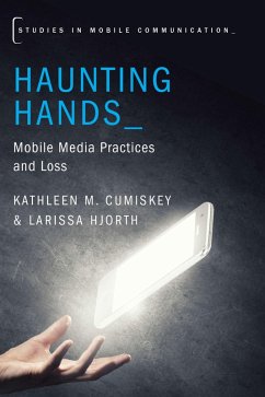 Haunting Hands (eBook, PDF) - Cumiskey, Kathleen M.; Hjorth, Larissa