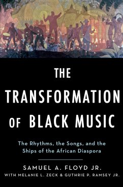 The Transformation of Black Music (eBook, PDF) - Floyd, Sam; Zeck, Melanie; Ramsey, Guthrie