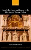 Knowledge, Love, and Ecstasy in the Theology of Thomas Gallus (eBook, PDF)