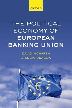 The Political Economy of European Banking Union (eBook, PDF) - Howarth, David; Quaglia, Lucia