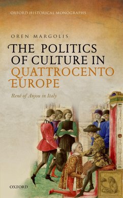 The Politics of Culture in Quattrocento Europe (eBook, PDF) - Margolis, Oren