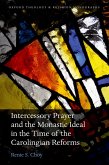 Intercessory Prayer and the Monastic Ideal in the Time of the Carolingian Reforms (eBook, PDF)
