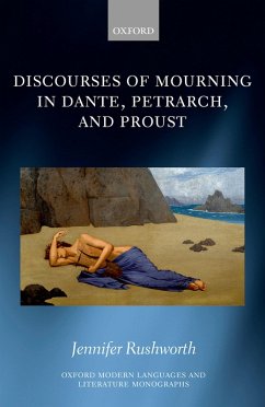 Discourses of Mourning in Dante, Petrarch, and Proust (eBook, PDF) - Rushworth, Jennifer
