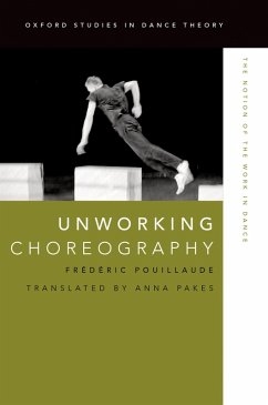 Unworking Choreography (eBook, PDF) - Pouillaude, Fr?d?ric