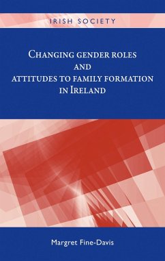 Changing gender roles and attitudes to family formation in Ireland (eBook, ePUB) - Fine-Davis, Margret