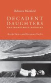 Decadent daughters and monstrous mothers (eBook, ePUB)
