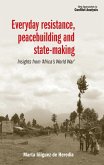 Everyday resistance, peacebuilding and state-making (eBook, ePUB)