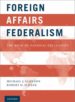 Foreign Affairs Federalism (eBook, PDF) - Glennon, Michael J.; Sloane, Robert D.