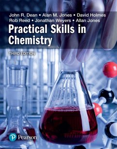 Practical Skills in Chemistry (eBook, PDF) - Dean, John; Holmes, David A; Reed, Rob; Weyers, Jonathan; Jones, Allan