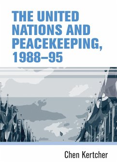 The United Nations and peacekeeping, 1988-95 (eBook, ePUB) - Kertcher, Chen