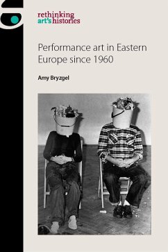 Performance art in Eastern Europe since 1960 (eBook, ePUB) - Bryzgel, Amy