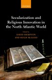 Secularization and Religious Innovation in the North Atlantic World (eBook, PDF) Secularization and Religious Innovation in the North Atlantic World (eBook, PDF)